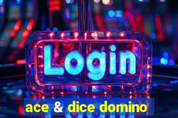 ace & dice domino